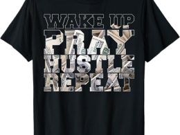 Wake Pray Hustle Repeat Entrepreneur Hip Hop Christian God T-Shirt